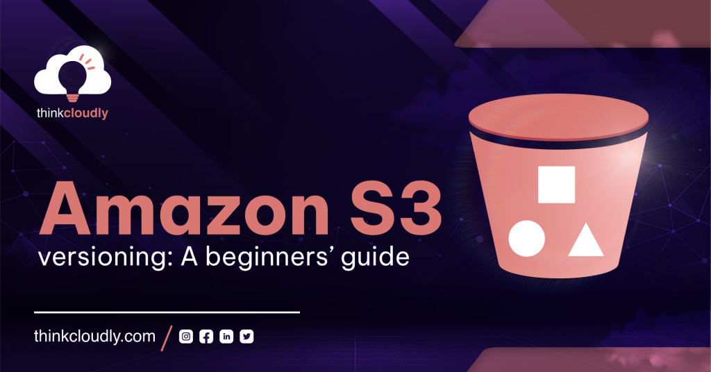 Amazon S3 versioning: A beginner's Guide