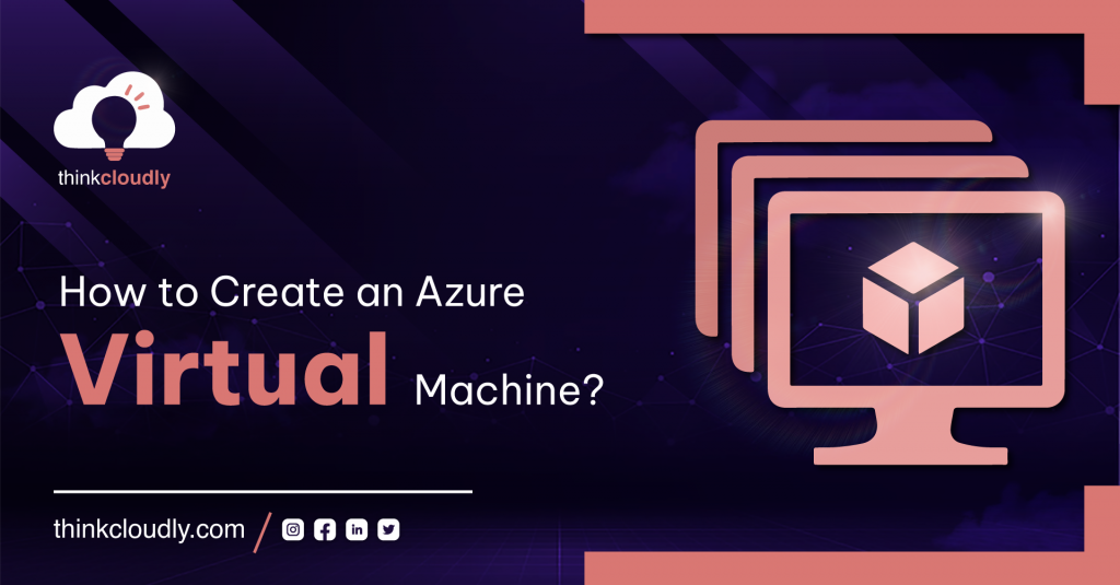 How to create an Azure Virtual machine