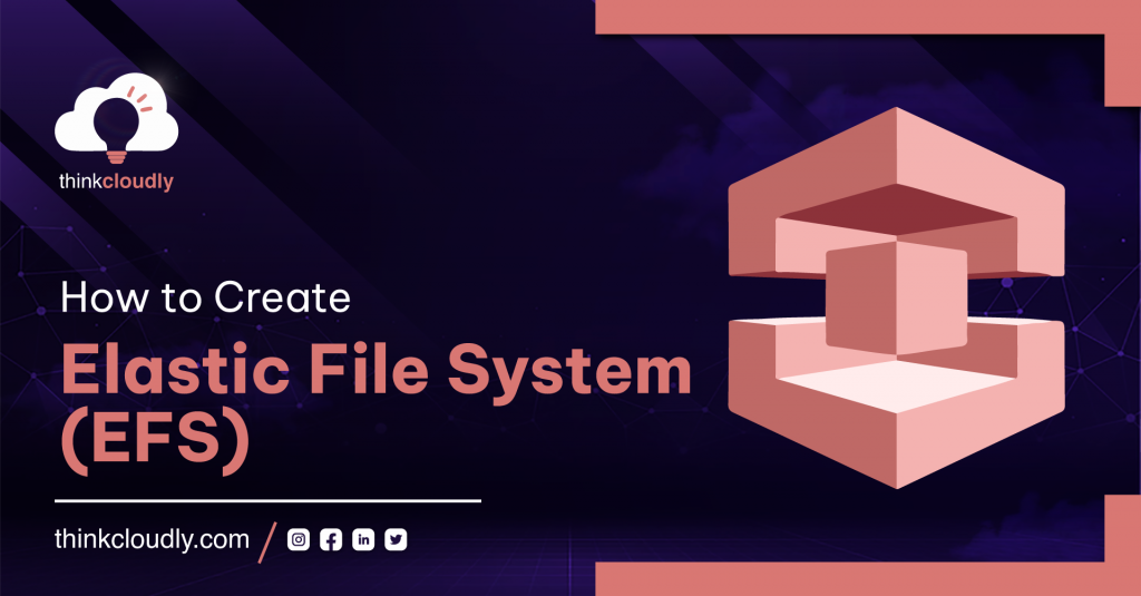 How to create Elastic File System (EFS)