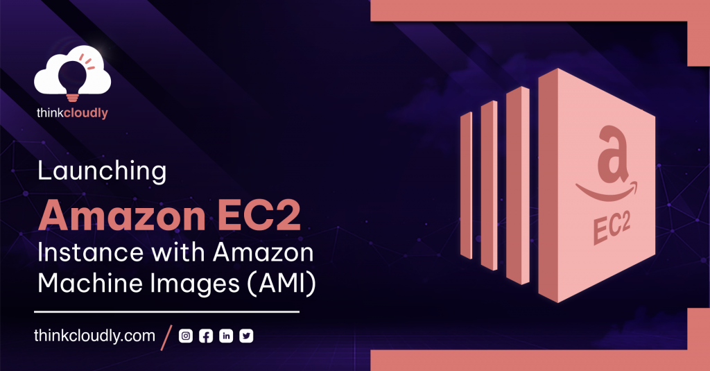 Launching Amazon EC2 Instance with Amazon Machine Images (AMI)