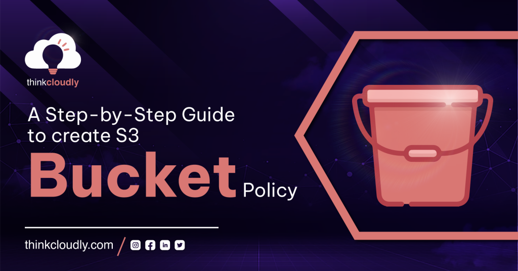 A Step-by-Step Guide to create S3 Bucket Policy