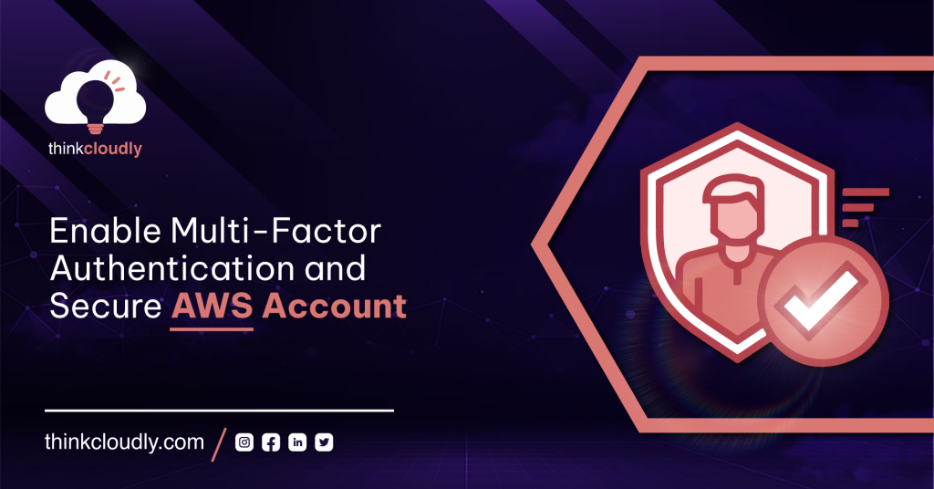 Enable Multi-Factor Authentication and Secure AWS account