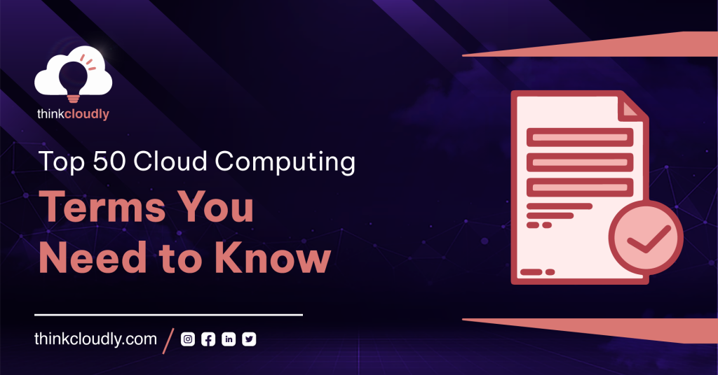 Top 50 cloud computing terms you need to know