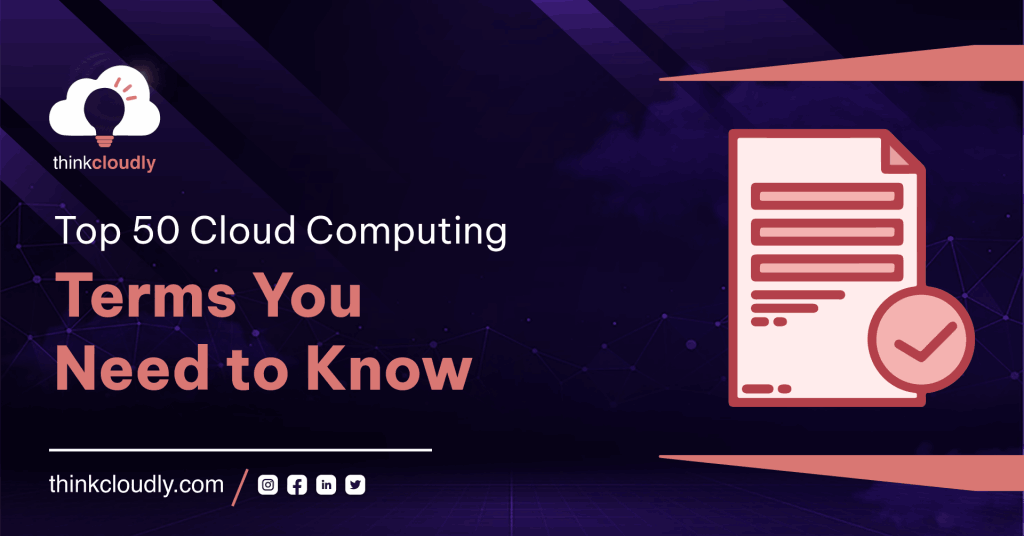 Top 50 cloud computing terms you need to know