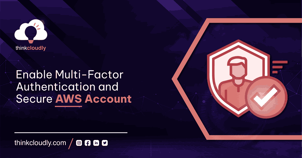 Enable Multi-Factor Authentication and Secure AWS account