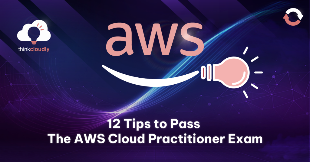 12 Tips To Pass The AWS Cloud Practitioner Exam