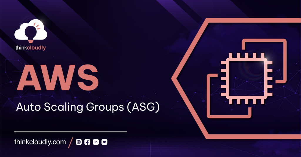 AWS Auto Scaling Groups (ASG)