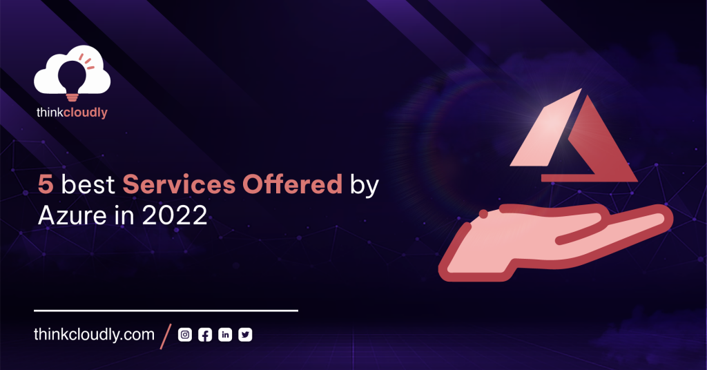 5 Best Services Offered by Azure in 2022