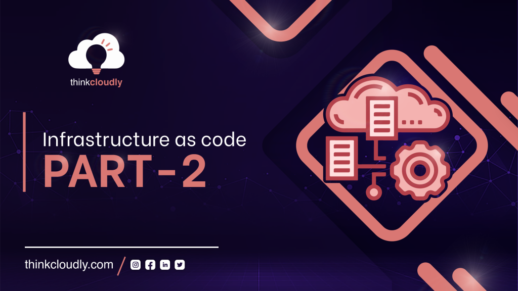 Infrastructure as code Part - 2