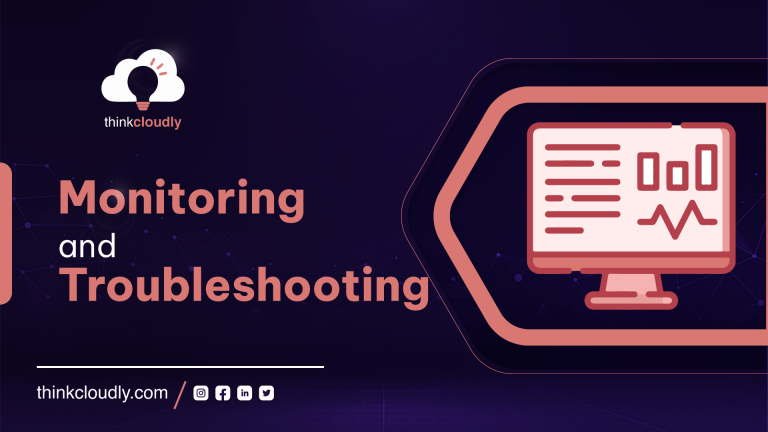 Monitoring and troubleshooting