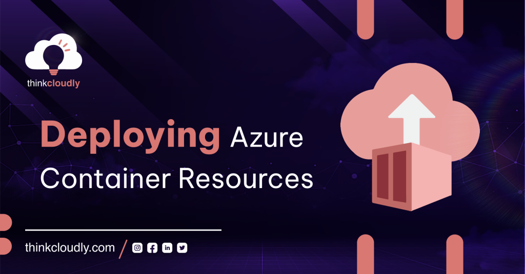 Deploying Azure Container Resources