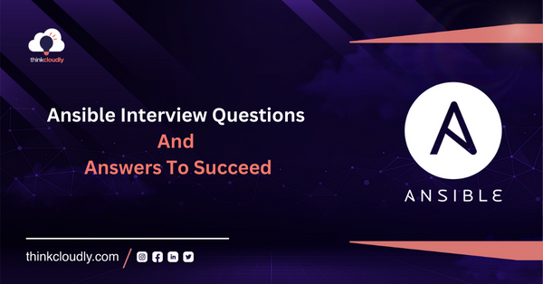Ansible Interview Questions and Answers - Thinkcloudly