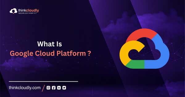 Google Cloud Platform - Thinkcloudly