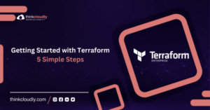 Getting Started with Terraform 5 Simple Steps - Thinkcloudly