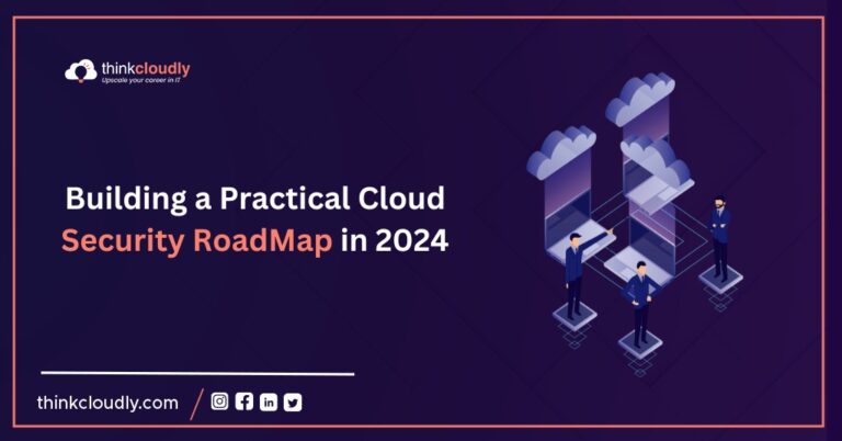 Building-a-Practical-Cloud-Security-RoadMap-in-2024-Think-Cloudly