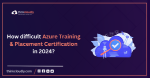 How difficult is Azure Training & Placement Certification in 2024
