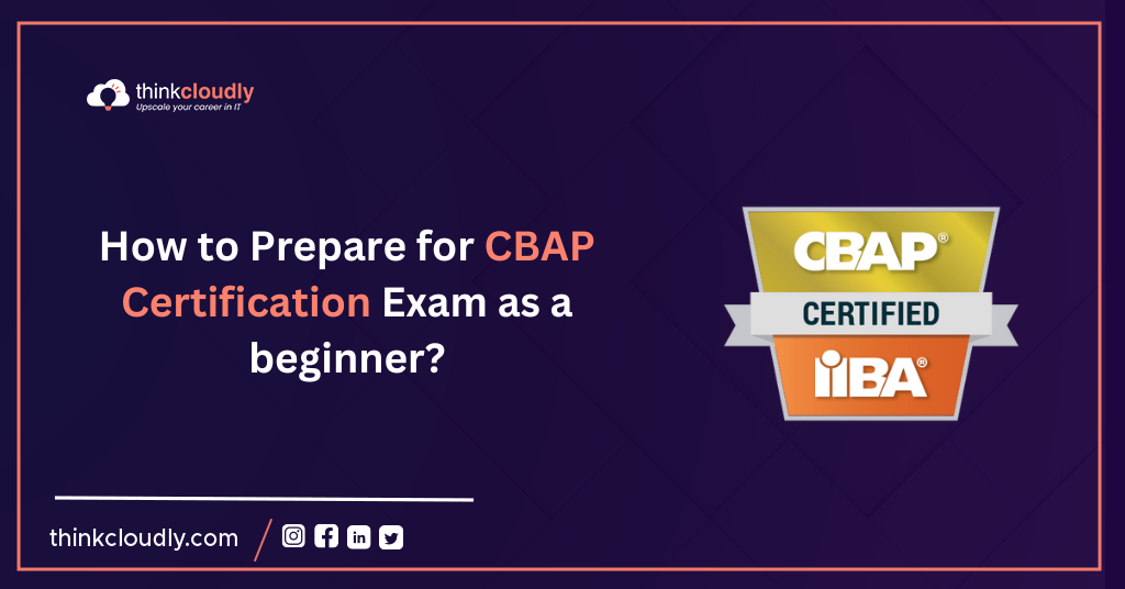 How-to-Prepare-for-the-CBAP-Certification-Exam-as-a-beginner-Think-Cloudly