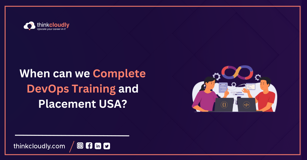 When can we Complete Devops Training and Placement usa
