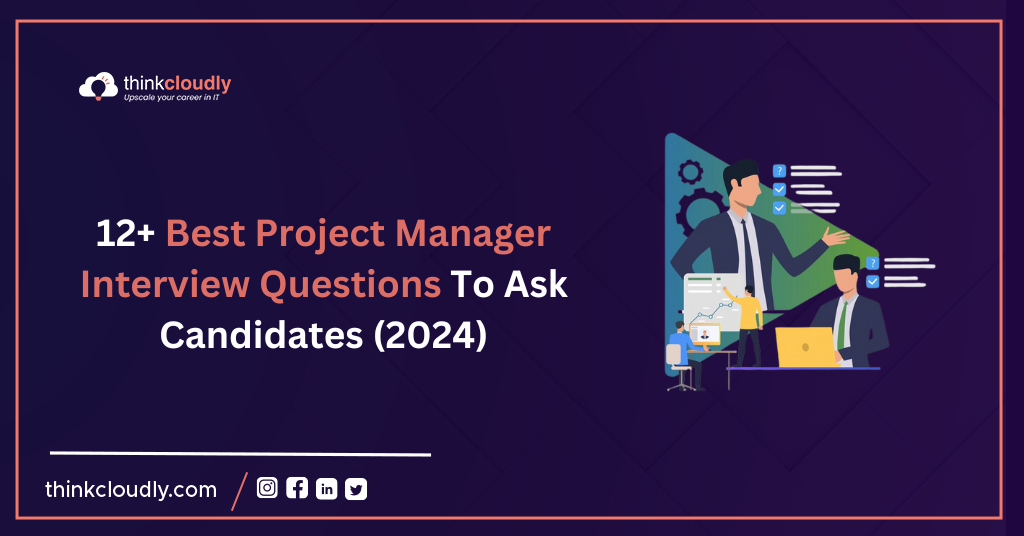 12-Best-Project-Manager-Interview-Questions-To-Ask-Candidates-2024-Think-Cloudly
