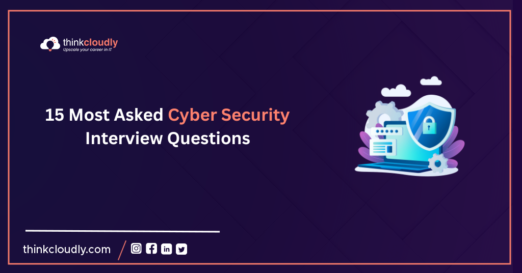15 Most Asked Cyber Security Interview Questions