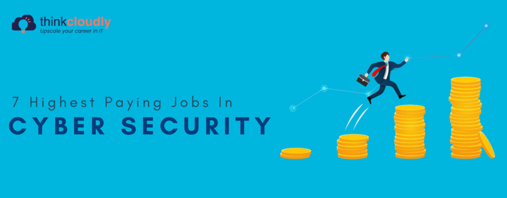 Highest Paying Cyber Security Jobs & Their Offers - ThinkCloudly
