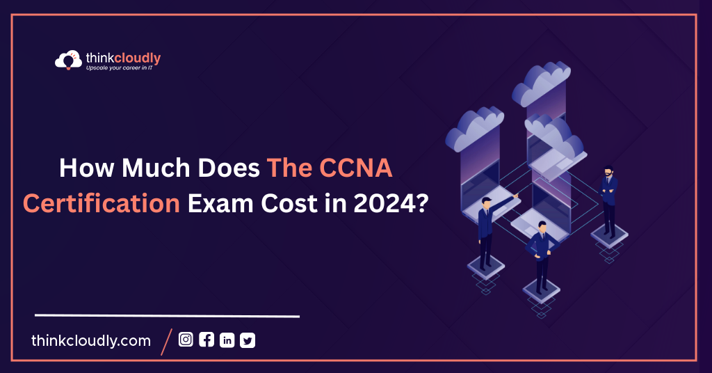 How-Much-Does-The-CCNA-Certification-Exam-Cost-in-2024-Think-Cloudy