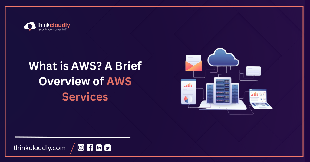 What-is-AWS-A-Brief-Overview-of-AWS-Services-Think-Cloudly