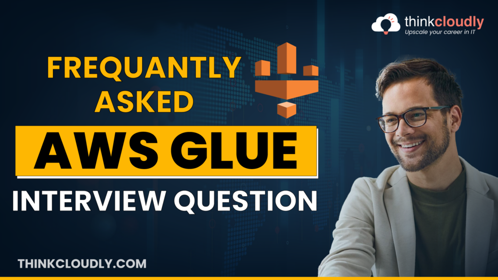 AWS Glue Interview Questions