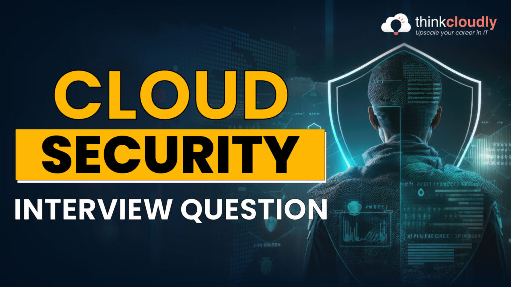 Cloud Security Interview Questions