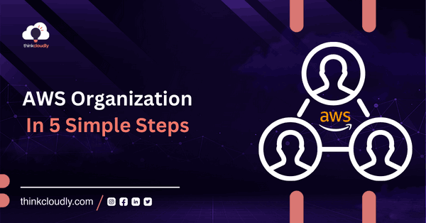 Create AWS Organization In 5 Simple Steps