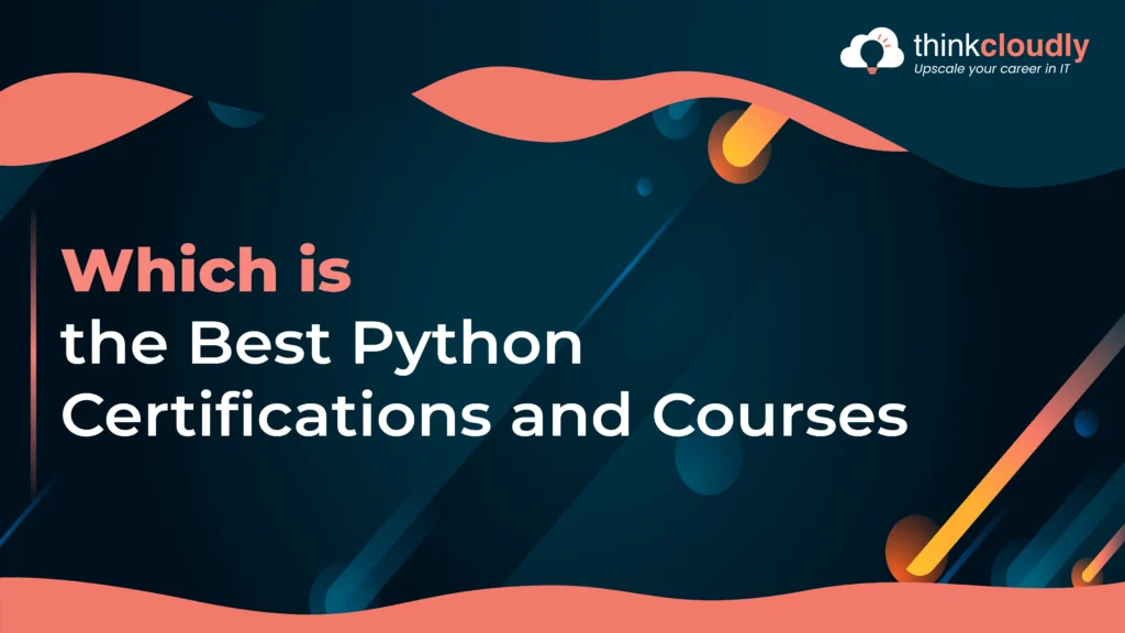 Which is the Best Python Certifications and Courses - ThinkCloudly