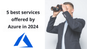 5 best services offered by Azure in 2024