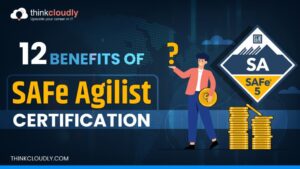 Benefits of SAFe Agilist Certification