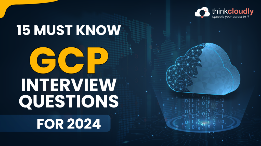 GCP Interview Questions