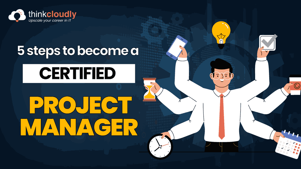 5 Steps to become a Certified Project Manager