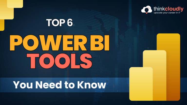 Top 6 Power BI Tools You Need to Know