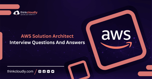 AWS-Solution-Architect Interview Questions And Answers