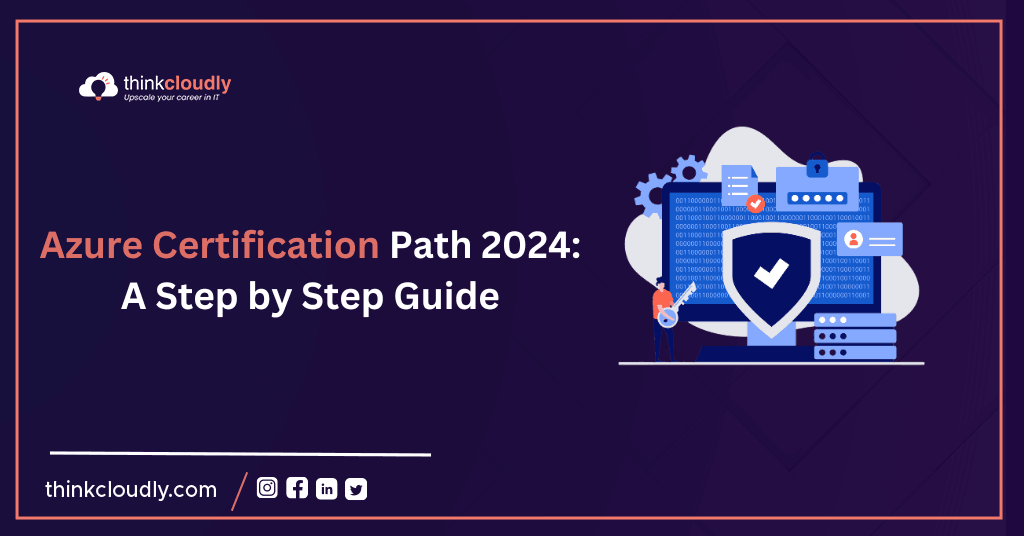 Azure Certification Path 2024: A Step by Step Guide