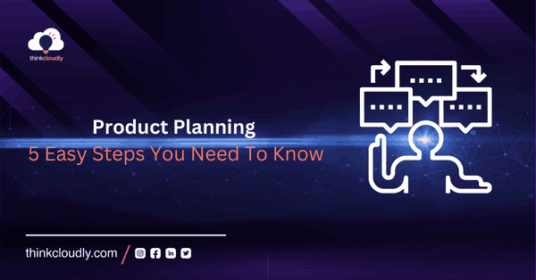 Product Planning: 5 Easy Steps You Need To Know