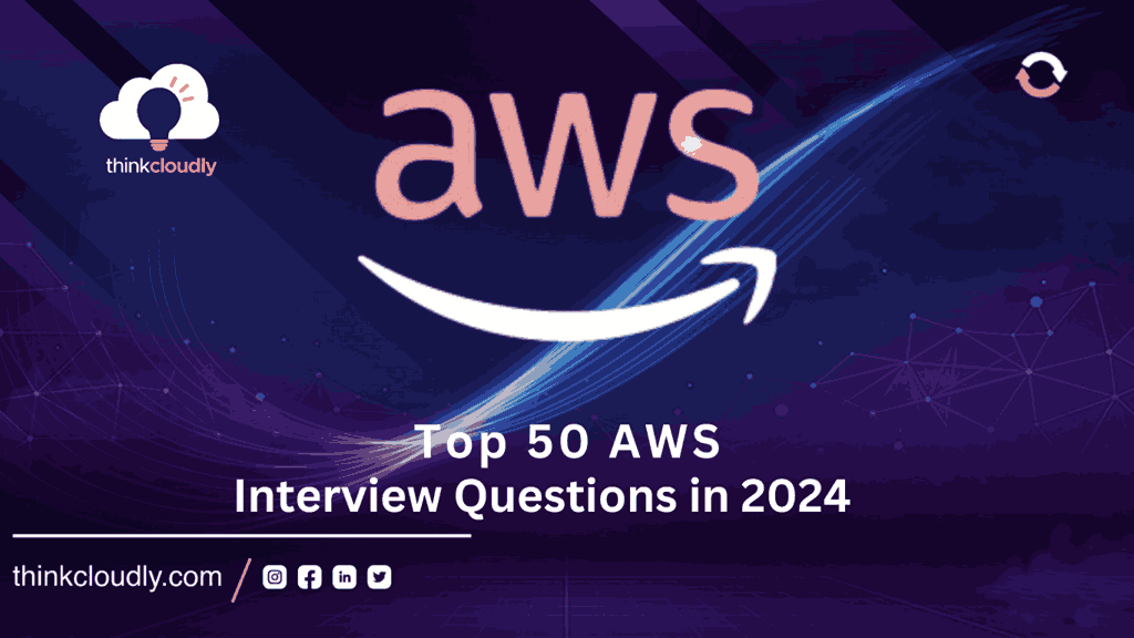 Top 50 Extremely Useful AWS Interview Questions In 2024