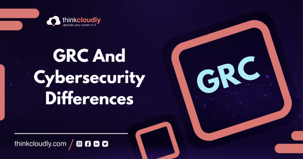 GRC and Cybersecurity Differences