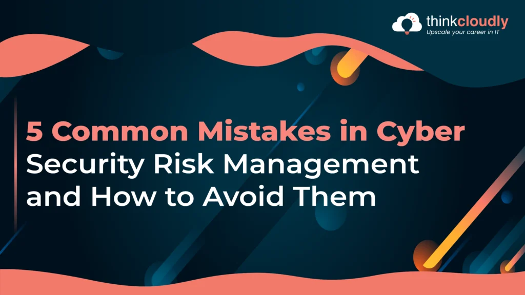 mistakes in cyber security