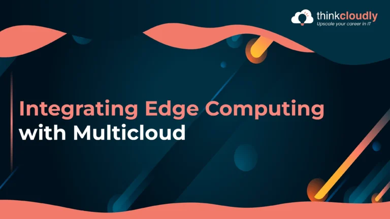 Integrating Edge Computing