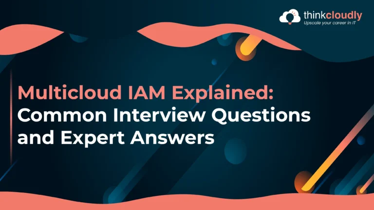 Multicloud IAM Explained: Common Interview Questions