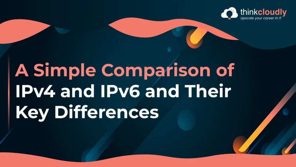 A Simple Comparison of IPv4 vs IPv6