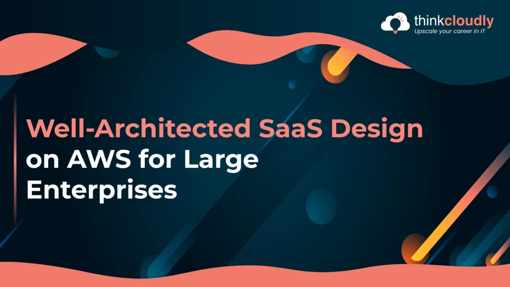 Well-Architected SaaS Design on AWS