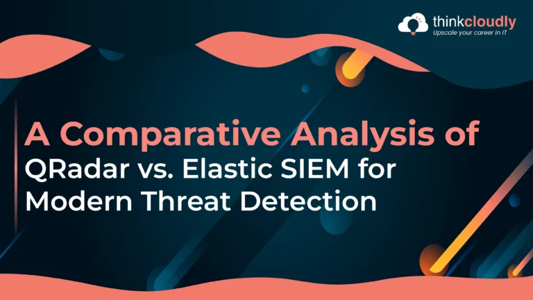 QRadar vs. Elastic SIEM for Modern Threat Detection