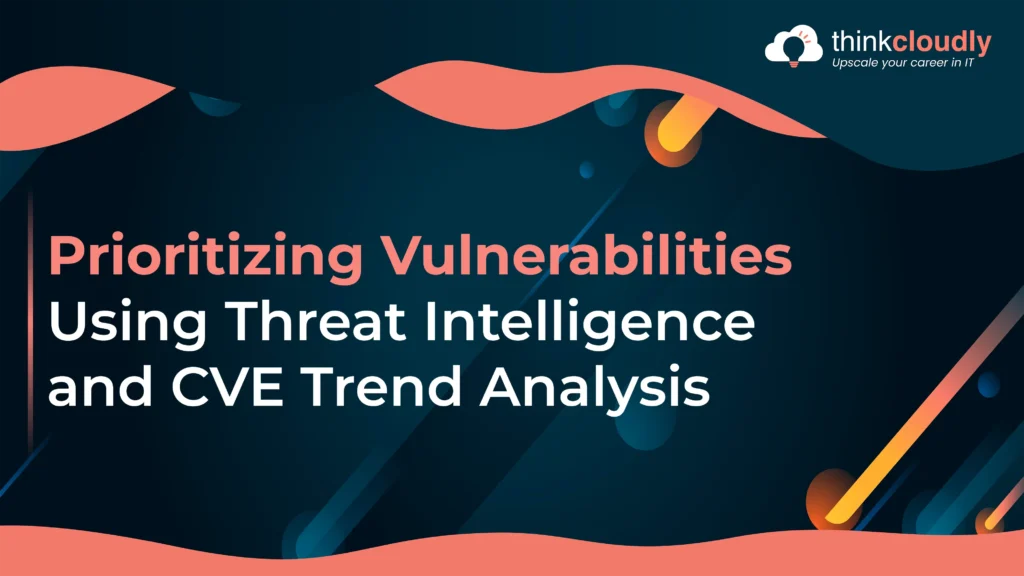 Vulnerabilities Using Threat Intelligence and CVE Trend Analysis