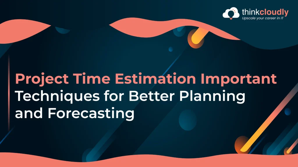 Project Time Estimation Important Techniques