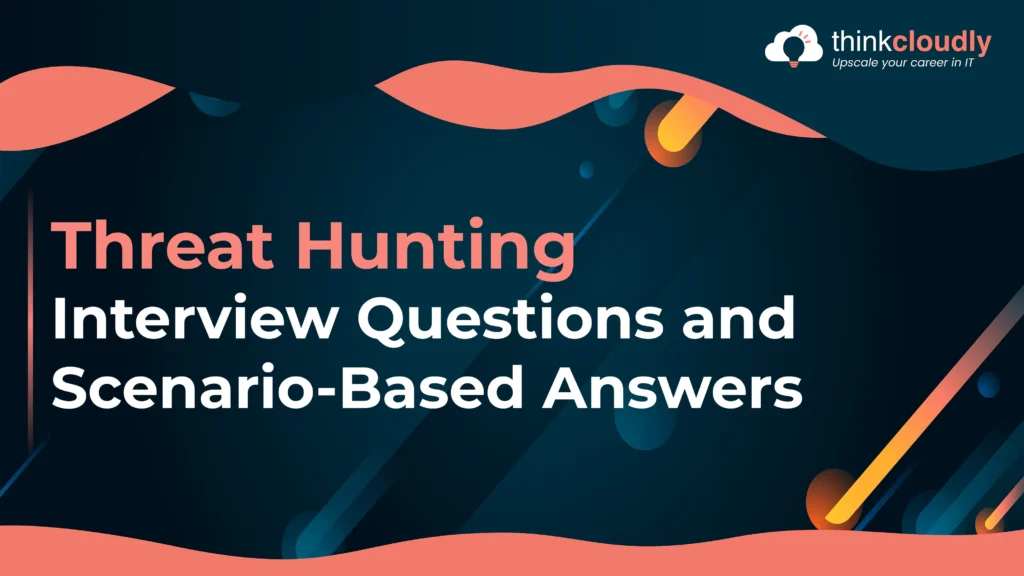 Threat Hunting Interview Questions